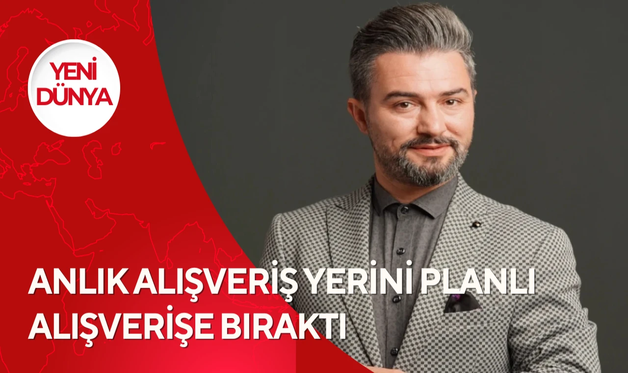 Anlık alışveriş yerini planlı alışverişe bıraktı