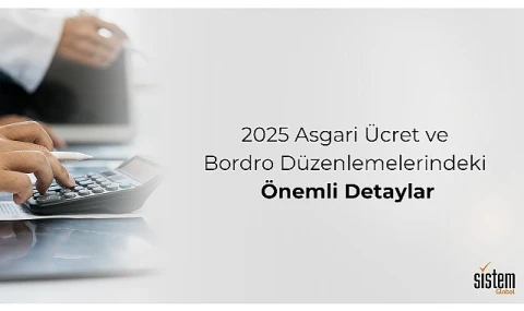 Asgari ücret ve bordro düzenlemelerinde önemli detaylar