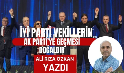 Ali Rıza Özkan: İYİ Partili vekillerin AK Parti'ye geçmesi  doğaldır